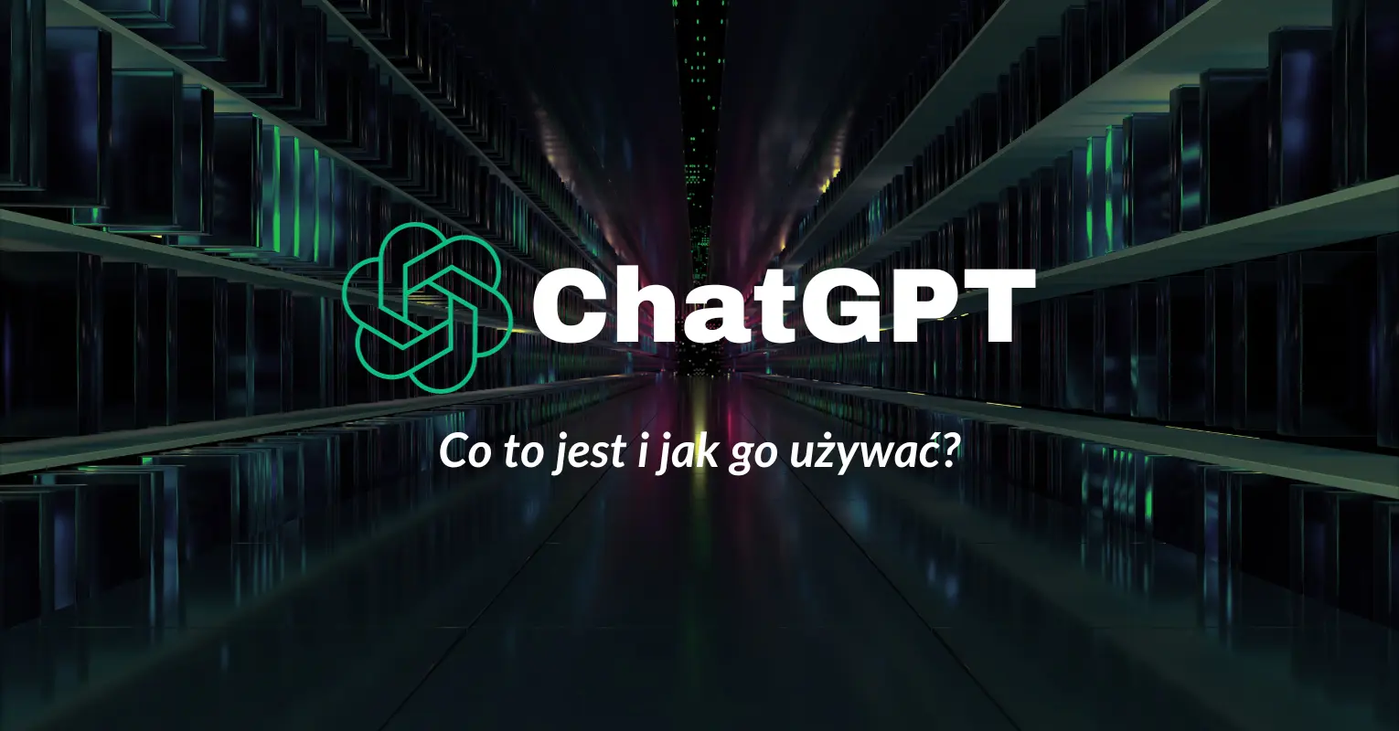 ChatGPT – co to jest i jak go używać?