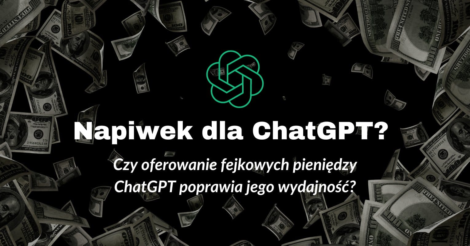 Czy wirtualny napiwek dla ChatGPT poprawia otrzymywane wyniki? Ciekawy eksperyment