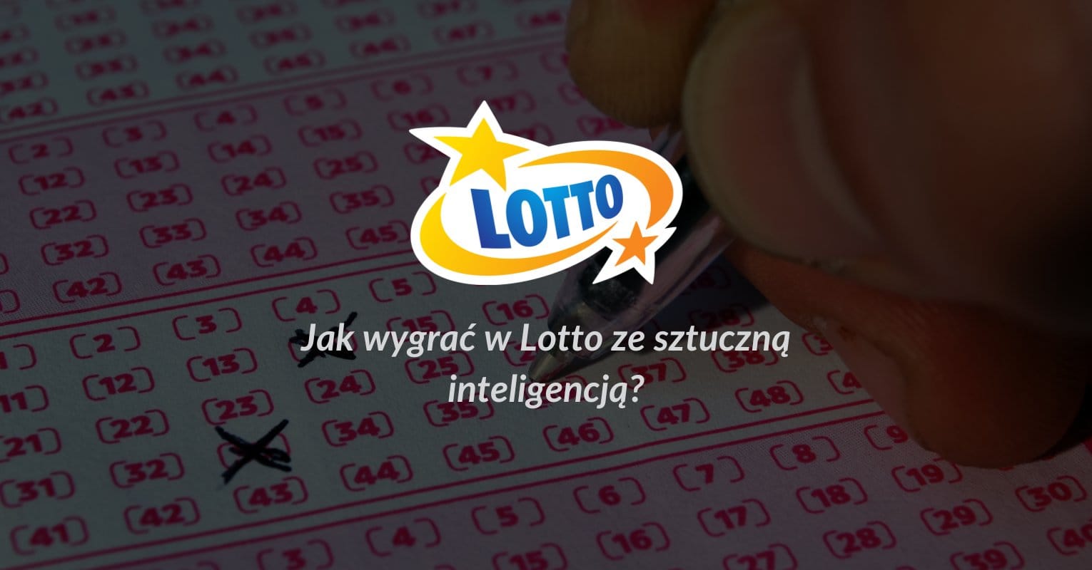 Jak wygrać w Lotto ze sztuczną inteligencją?