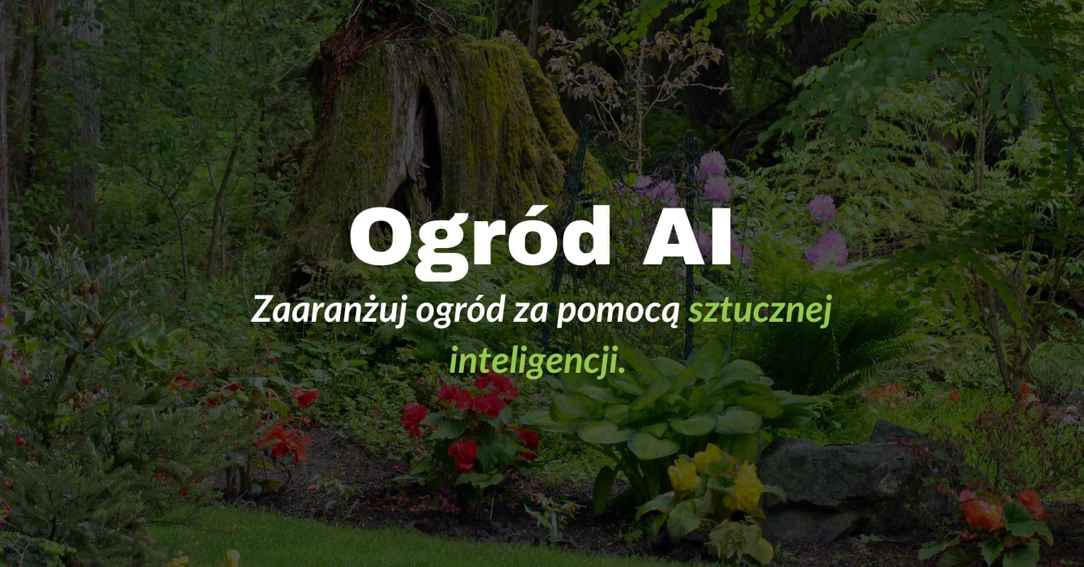 Ogród AI, czyli aranżacja ogrodu za pomocą Ogrovision