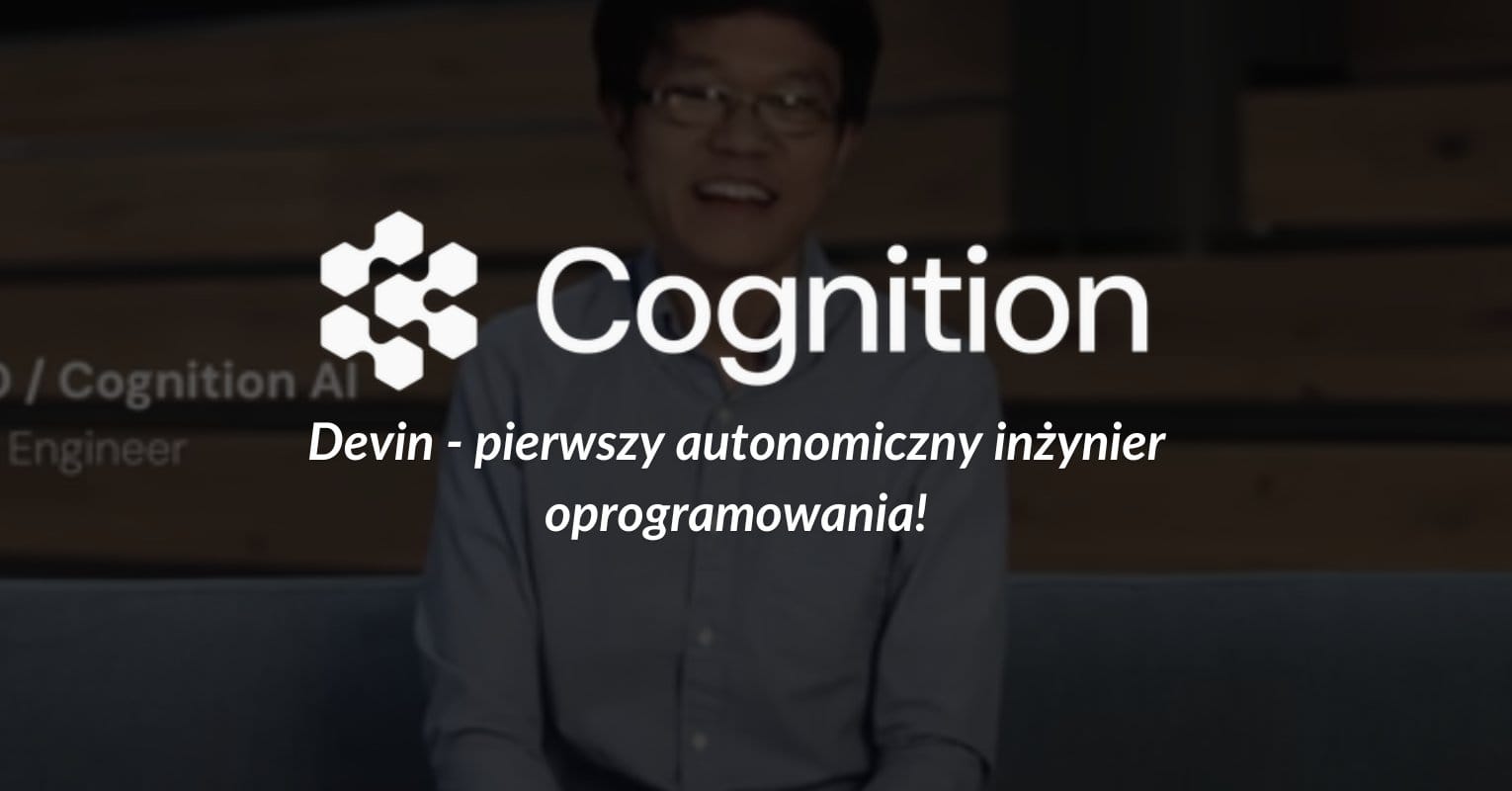 Devin AI – pierwszy autonomiczny inżynier oprogramowania!